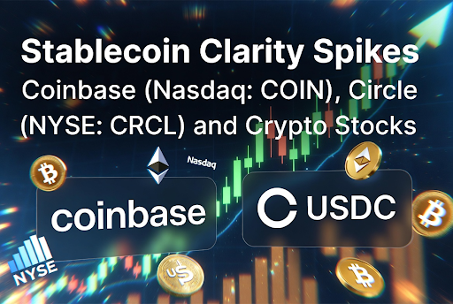 Stablecoin Clarity Spikes Coinbase (Nasdaq: COIN), Circle (NYSE: CRCL) and Crypto Stocks