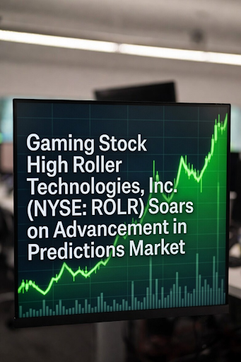 Gaming Stock High Roller Technologies, Inc. (NYSE: ROLR) Soars on Advancement in Predictions Market