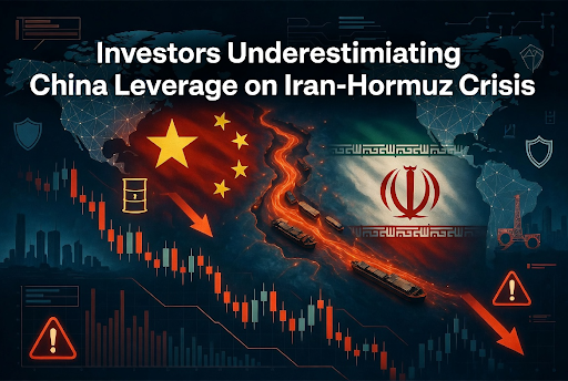Investors Underestimating China's Leverage on Iran-Hormuz Crisis