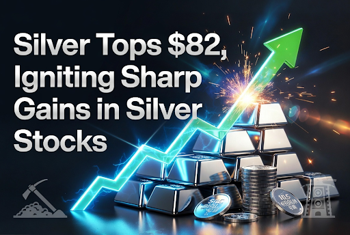 Silver Tops $82, Igniting Sharp Gains in Silver Stocks