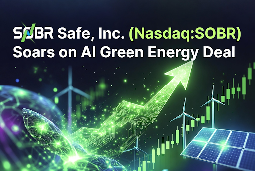SOBR Safe, Inc. (Nasdaq: SOBR) Soars on AI Green Energy Deal
