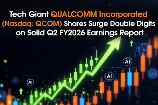 Tech Giant QUALCOMM Incorporated (Nasdaq: QCOM) Shares Surge Double Digits on Solid Q2 FY2026 Earnings Report